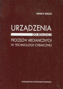 Okładka książki Urządzenia do realizacji procesów mechanicznych w technologii chemicznej