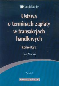 Okładka książki Ustawa o terminach zapłaty w transakcjach handlowych Komentarz