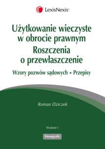 Okładka książki Użytkowanie wieczyste w obrocie prawnym. Roszczenia o przewłaszczenie. Wzory pozwów sądowych
