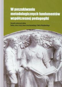 Opakowanie W poszukiwaniu metodologicznych fundamentów współczesnej pedagogiki