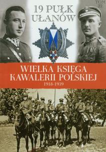 Opakowanie Wielka Księga Kawalerii Polskiej 1918-1939 - 19. Pułk Ułanów Wołyńskich