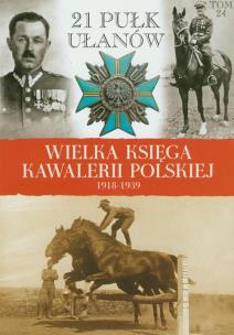 Opakowanie Wielka Księga Kawalerii Polskiej 1918-1939 - 21. Pułk Ułanów Nadwiślańskich