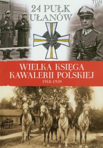 Opakowanie Wielka Księga Kawalerii Polskiej 1918-1939 - 24. Pułk Ułanów
