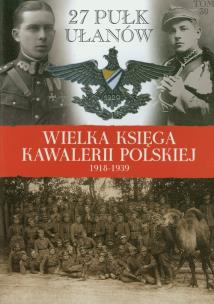 Opakowanie Wielka Księga Kawalerii Polskiej 1918-1939 - 27. Pułk Ułanów