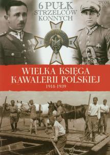 Opakowanie Wielka Księga Kawalerii Polskiej 1918-1939 - 6. Pułk Strzelców Konnych
