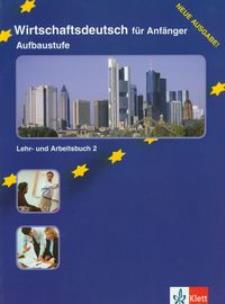 Okładka książki Wirtschaftsdeutsch fur Anfanger Aufbaustufe Lehr- und Arbeitsbuch 2