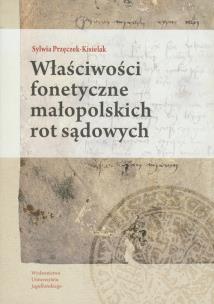 Okładka książki Właściwości fonetyczne małopolskich rot sądowych