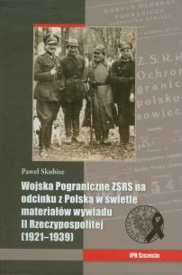 Okładka książki Wojska Pograniczne ZSRS na odcinku z Polską w świetle materiałów wywiadu II Rzeczypospolitej