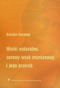 Okładka książki Woski naturalne surowy wosk montanowy i jego przerób