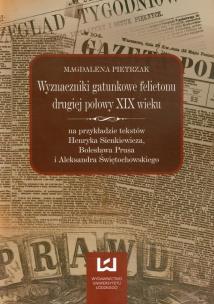 Okładka książki Wyznaczniki gatunkowe felietonu drugiej połowy XIX wieku