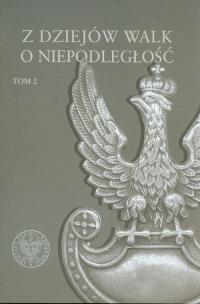 Okładka książki Z dziejów walk o niepodległość t.2