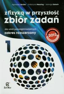 Okładka książki Z fizyką w przyszłość Zbiór zadań Część 1 Zakres rozszerzony