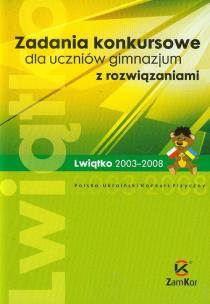 Okładka książki Zadania konkursowe dla uczniów gimnazjum z rozwiązaniami Lwiątko 2003-2008