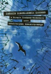 Opakowanie Żeńskie zgromadzenia zakonne w Europie Środkowo-Wschodniej wobec totalitaryzmu komunistycznego
