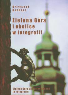 Okładka książki Zielona Góra i okolice w fotografii