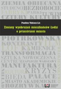 Okładka książki Zmiany wyobrażeń mieszkańców Łodzi o przestrzeni miasta