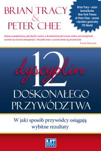 12 Dyscyplin doskonałego przywództwa. Autor: Brian Tracy. Multiszop.pl Okładka książki 12 Dyscyplin doskonałego przywództwa