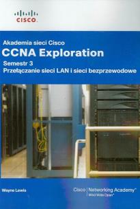 Okładka książki Akademia sieci Cisco CCNA Exploration semestr 3 Przełączanie sieci LAN i sieci bezprzewodowe z płytą CD