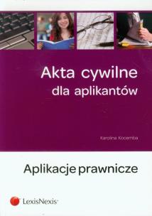 Okładka książki Akta cywilne dla aplikantów Aplikacje prawnicze