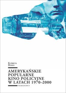 Okładka książki Amerykańskie popularne kino policyjne 1970-2000