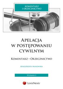 Okładka książki Apelacja w postępowaniu cywilnym Komentarz Orzecznictwo