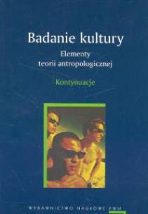 Opakowanie Badanie kultury Elementy teorii antropologicznej Kontynuacje