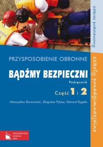 Okładka książki Bądźmy bezpieczni Przysposobienie obronne Podręcznik Część 1 i 2 Zakres podstawowy