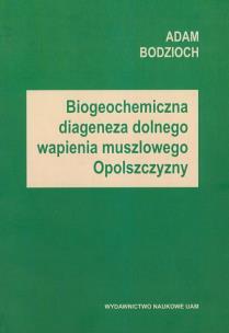 Okładka książki Biogeochemiczna diageneza dolnego wapienia muszlowego Opolszczyzny