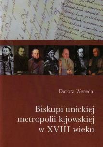 Okładka książki Biskupi unickiej metropolii kijowskiej w XVIII wieku