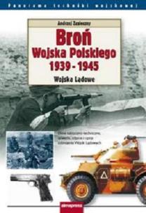 Okładka książki Broń Wojska Polskiego 1939-1945 Wojska Lądowe