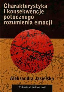 Okładka książki Charakterystyka i konsekwencje potocznego rozumienia emocji