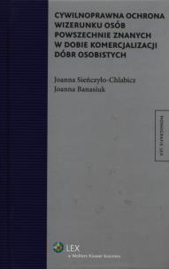 Okładka książki Cywilnoprawna ochrona wizerunku osób powszechnie znanych w dobie komercjalizacji dóbr osobistych