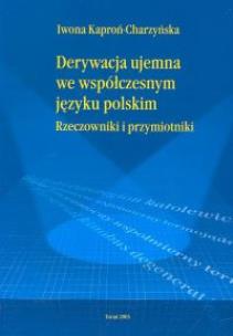 Okładka książki Derywacja ujemna we współczesnym języku polskim. Rzeczowniki i przymiotniki