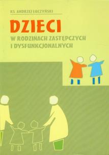 Okładka książki Dzieci w rodzinach zastępczych i dysfunkcjonalnych