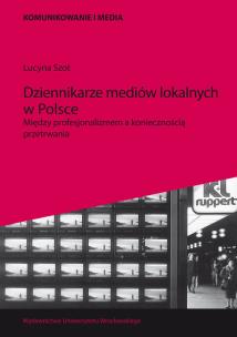 Okładka książki Dziennikarze mediów lokalnych w Polsce
