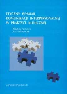 Opakowanie Etyczny wymiar komunikacji interpersonalnej w praktyce klinicznej