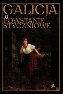 Okładka książki Galicja a Powstanie Styczniowe