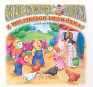 Okładka książki Gdzie zniknęła kurka z wiejskiego podwórka