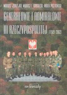 Okładka książki Genarałowie i admirałowie III Rzeczypospolitej 1989 -2002
