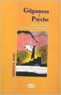 Okładka książki Gilgamesz i Psyche z antropologii przemiany duchowej