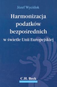 Okładka książki Harmonizacja podatków bezpośrednich w świetle Unii Europejskiej