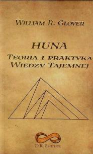 Huna.Teoria i praktyka. Autor: Glover William R.. Multiszop.pl Okładka książki Huna.Teoria i praktyka