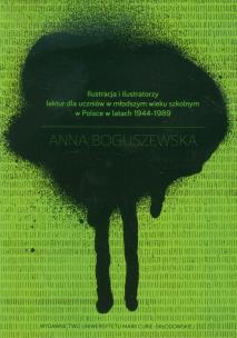 Okładka książki Ilustracja i ilustratorzy lektur dla uczniów w młodszym wieku szkolnym w Polsce w latach 1944-1989