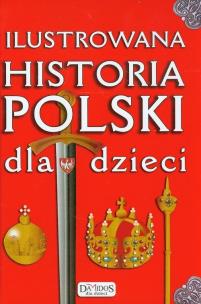 Okładka książki Ilustrowana historia Polski dla dzieci
