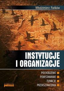 Okładka książki Instytucje i organizacje: pochodzenie, powstawanie