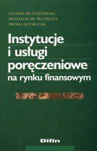 Okładka książki Instytucje i usługi poręczeniow na rynku finansowym