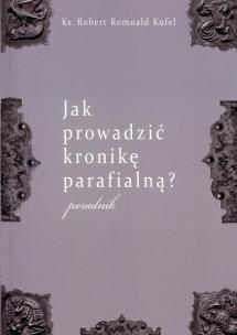 Okładka książki Jak prowadzić kronikę parafialną?