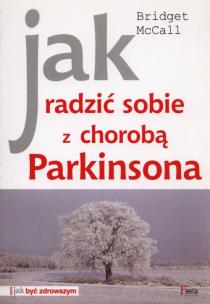 Okładka książki Jak radzić sobie z chorobą Parkinsona