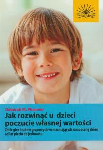 Okładka książki Jak rozwinąć u dzieci poczucie własnej wartości
