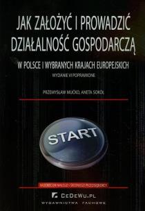 Okładka książki Jak założyć i prowadzić działalność gospodarczą w Polsce i wybranych krajach europejskich